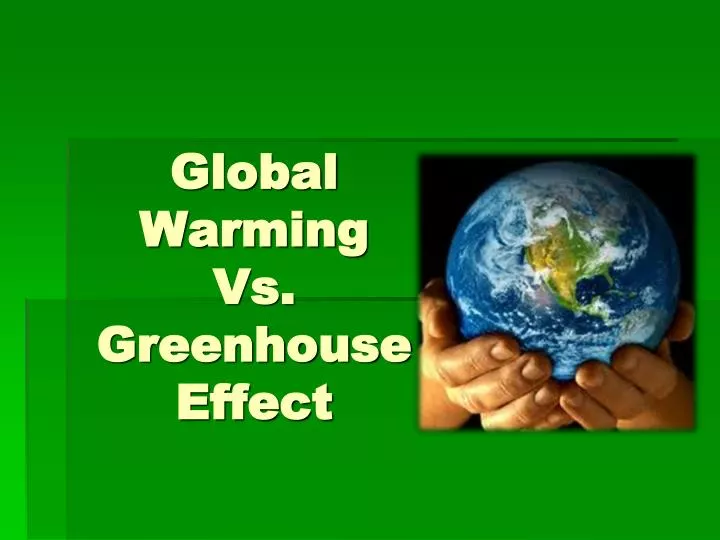 PPT Global Warming Vs Greenhouse Effect PowerPoint Presentation 