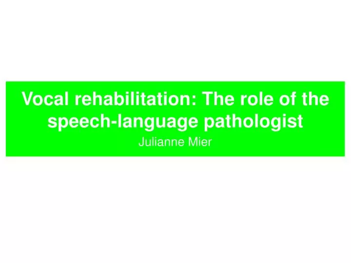 vocal rehabilitation the role of the speech language pathologist n.