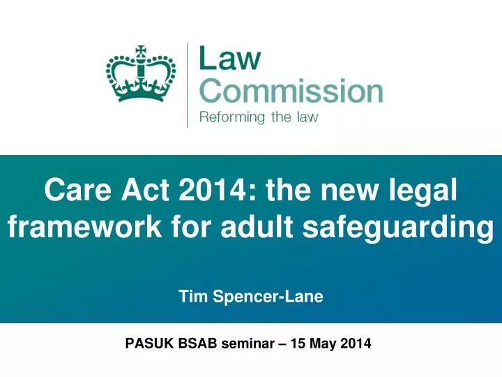 PPT Care Act 2014 the new legal framework for adult safeguarding Tim SpencerLane PowerPoint