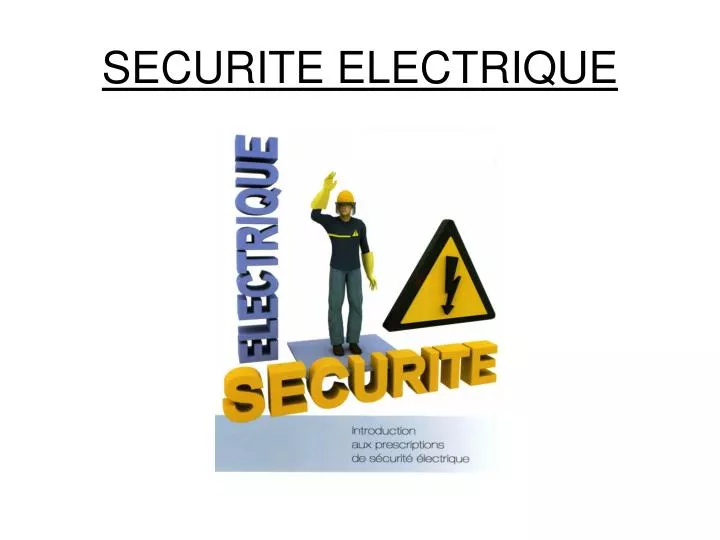 PPT - SECURITE ELECTRIQUE PowerPoint Presentation, free download - ID ...