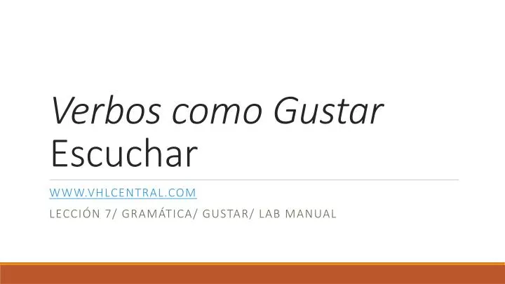PPT Verbos como Gustar Escuchar PowerPoint Presentation