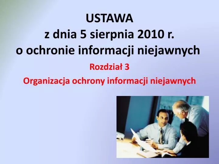 PPT - USTAWA z dnia 5 sierpnia 2010 r. o ochronie informacji niejawnych  PowerPoint Presentation - ID:6120902