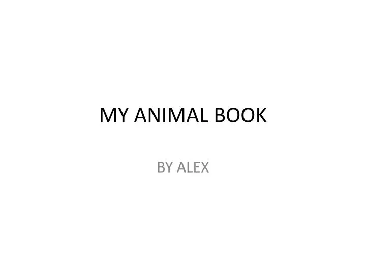 PPT - MY ANIMAL BOOK PowerPoint Presentation, free download - ID:6121339