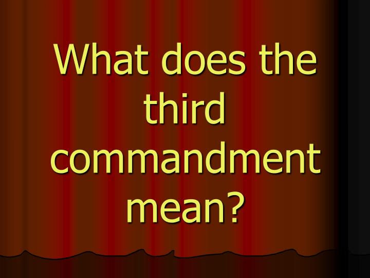PPT - The Third Commandment (Demands): “You shall keep the Lord’s Day ...