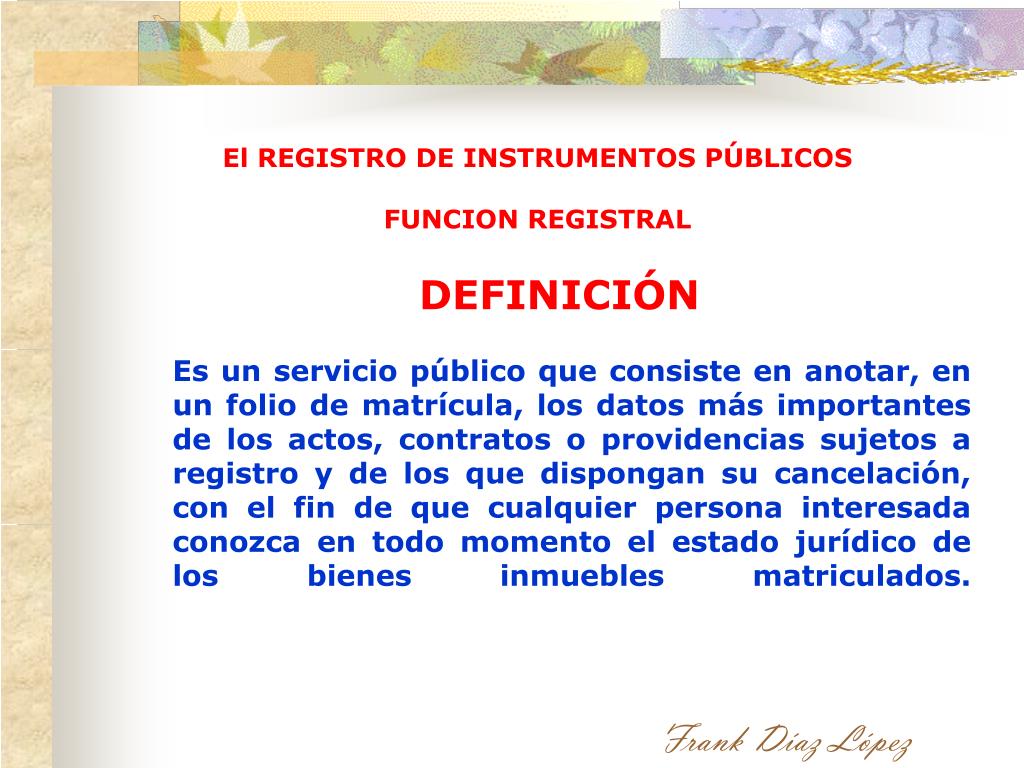 PPT - El REGISTRO DE INSTRUMENTOS PÚBLICOS FUNCION REGISTRAL PowerPoint  Presentation - ID:6123200