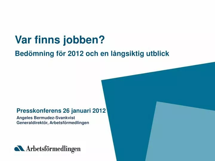 PPT Var finns jobben? Bed ö mning f ö r 2012 och en l å ngsiktig