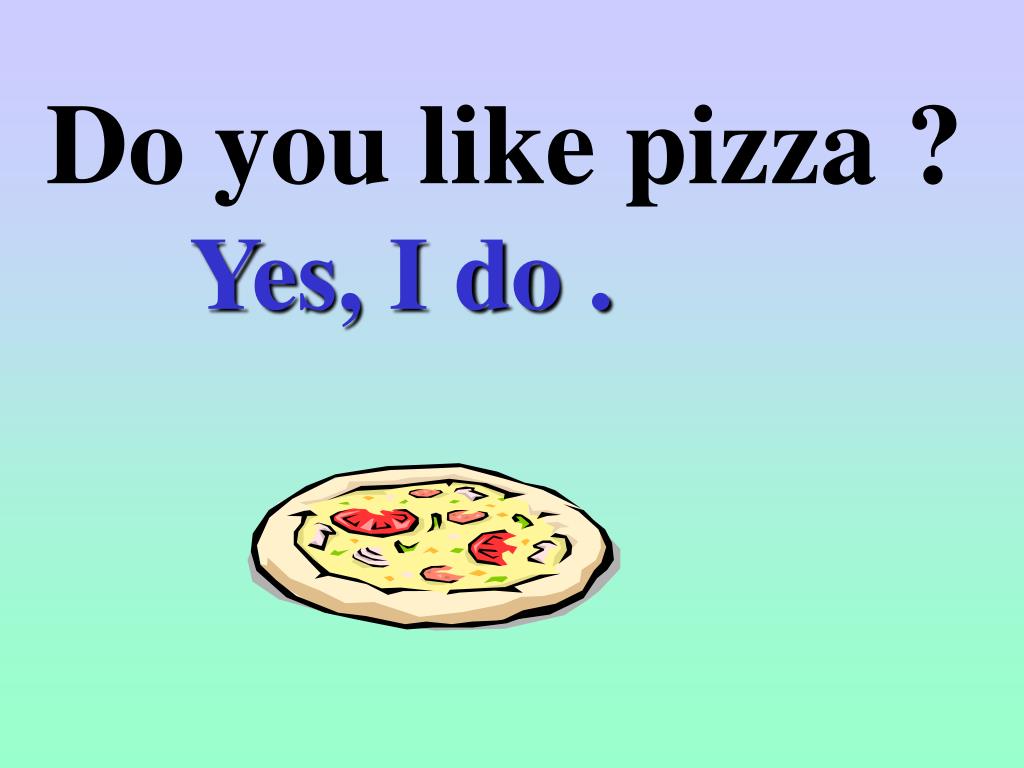 I like pizza презентация. Do you like pizza ответ на вопрос. Do you like pizza. Стив и мега do you like pizza. They like pizza