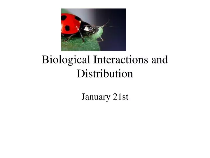 PPT - Biological Interactions and Distribution PowerPoint Presentation ...