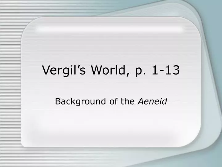 vergil s world p 1 13 n.