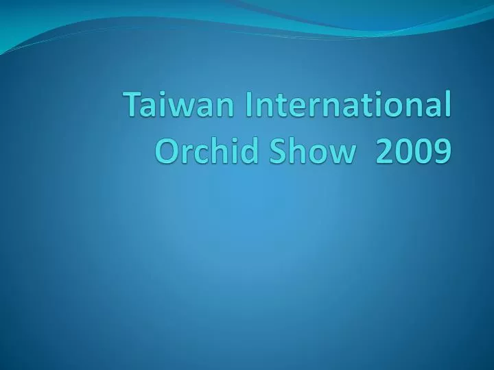 PPT Taiwan International Orchid Show 2009 PowerPoint Presentation