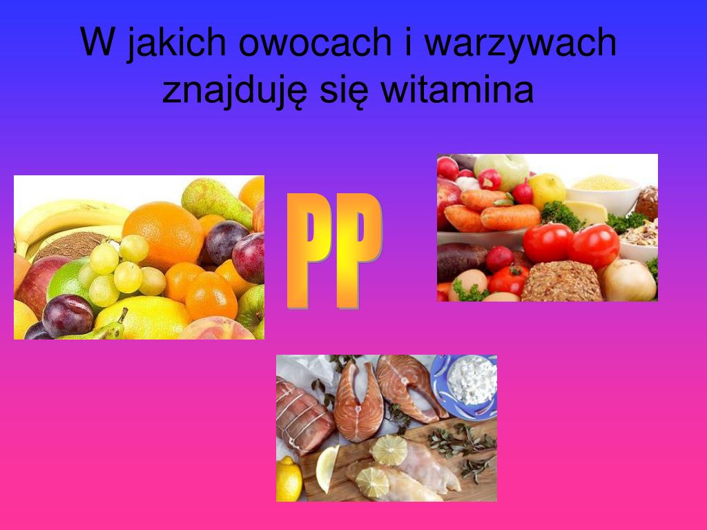 Ppt Wpływ Na Organizm Naturalne żródła Skutki Niedoboru