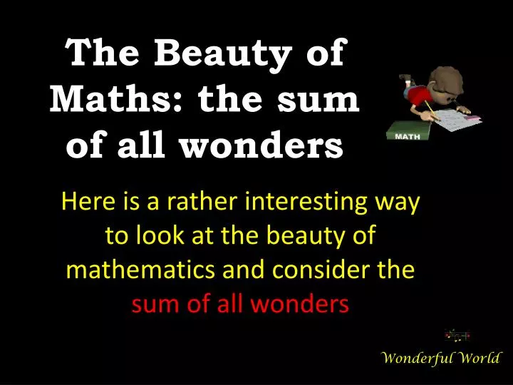 Ppt The Beauty Of Maths The Sum Of All Wonders Powerpoint Presentation Id 6144344