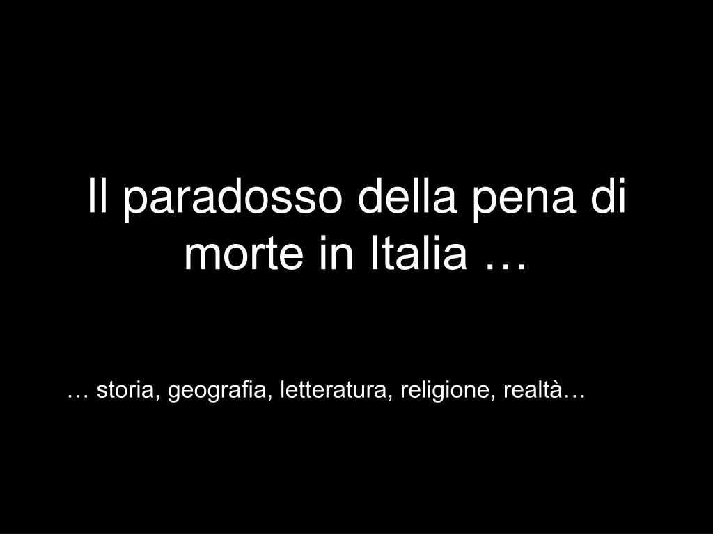 PPT - Il paradosso della pena di morte in Italia … PowerPoint Presentation  - ID:6146108