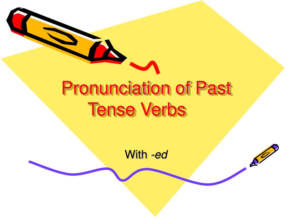 Regular Past Tense Verbs  Simple Past Tense Rules, Examples, And  Pronunciation Practice 