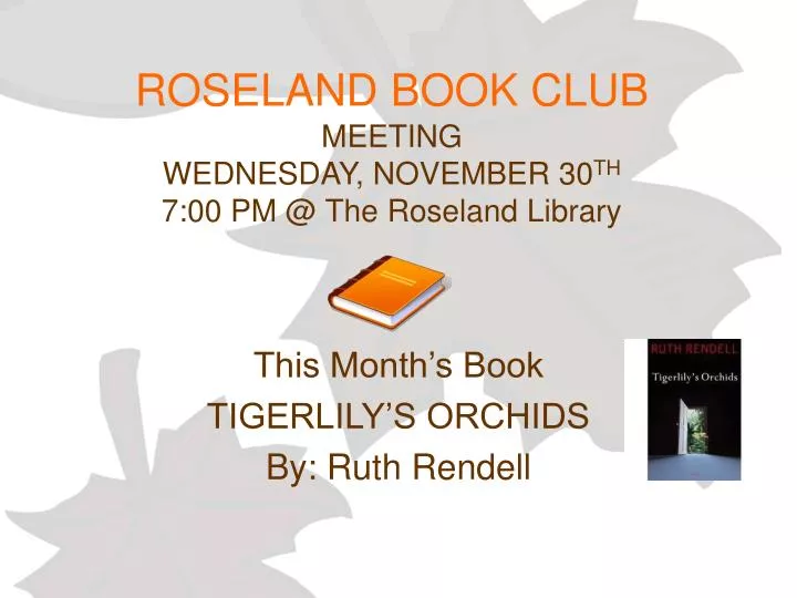 PPT ROSELAND BOOK CLUB MEETING WEDNESDAY, NOVEMBER 30 TH 700 PM