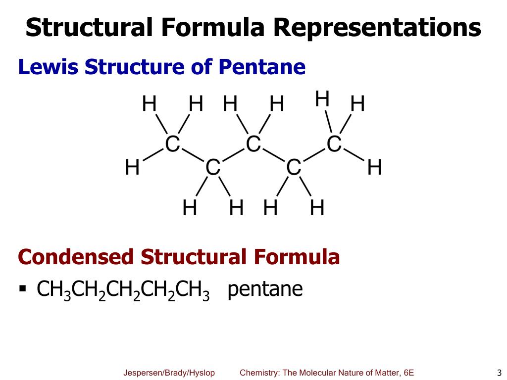 Lewis Structure of Pentane Condensed Structural Formula * CH3CH2CH2CH2CH3 p...