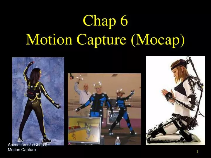 PPT - Chap 6 Motion Capture (Mocap) PowerPoint Presentation, free download - ID:6155601 PPT - Chap 6 Motion Capture (Mocap) PowerPoint Presentation, free download - ID:6155601