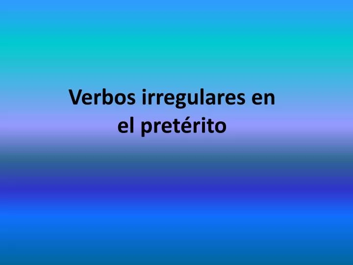 verbos irregulares en el pret rito n.