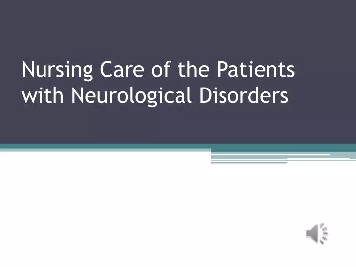 nursing care of the patients with neurological disorders n.