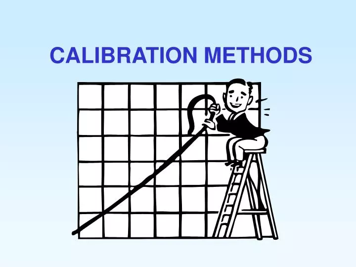 PPT - CALIBRATION METHODS PowerPoint Presentation, Free Download - ID ...