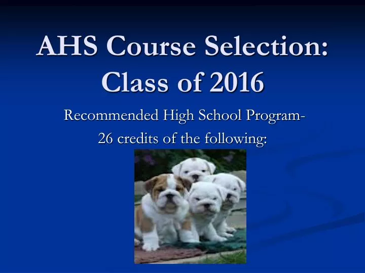PPT AHS Course Selection Class of 2016 PowerPoint Presentation, free