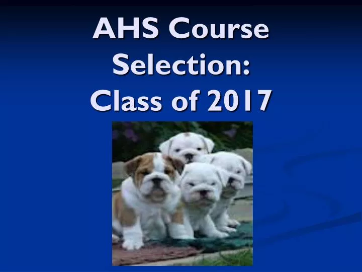 PPT AHS Course Selection Class of 2017 PowerPoint Presentation, free