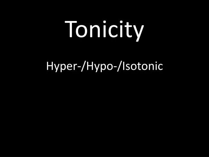 hyper hypo isotonic n.