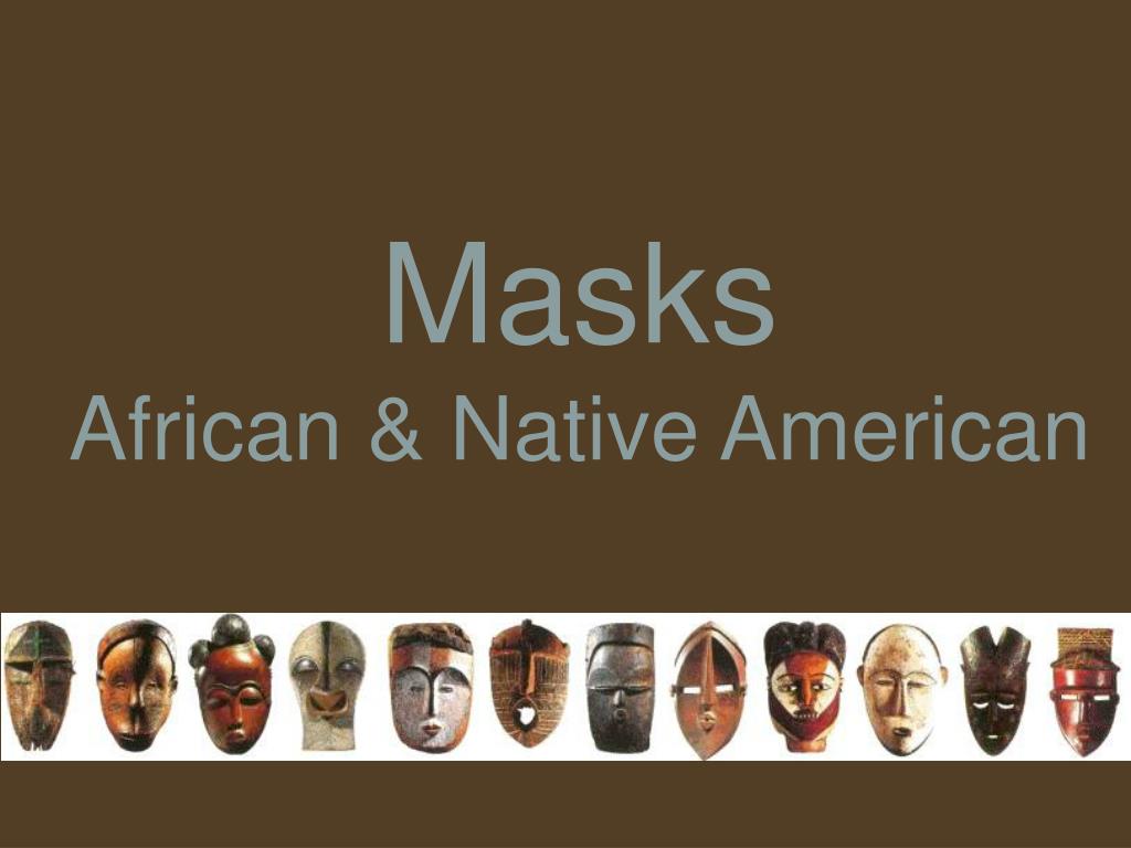 PPT - Masks African & Native American PowerPoint Presentation, free ...