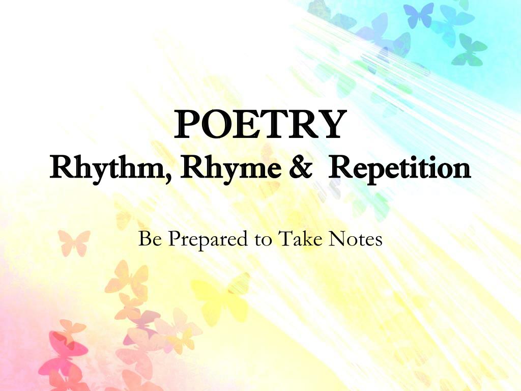 PPT - POETRY Rhythm, Rhyme & Repetition PowerPoint Presentation, free
