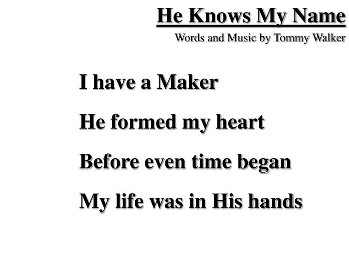he knows my name words and music by tommy walker n.