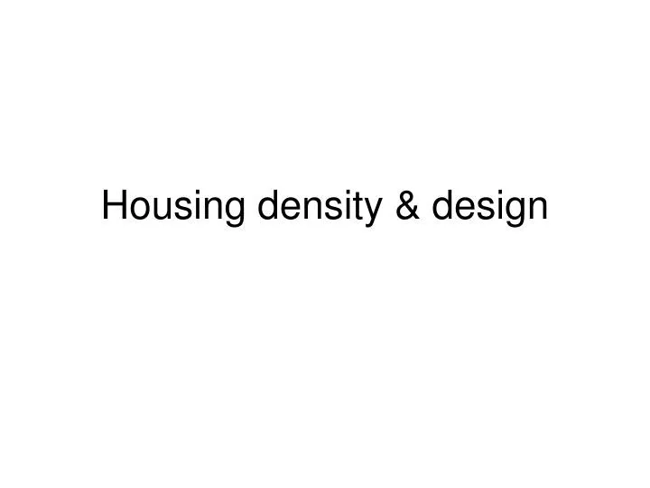 PPT Housing density & design PowerPoint Presentation, free download