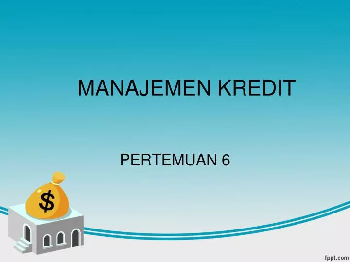 PPT - MANAJEMEN KREDIT PowerPoint Presentation, free download - ID:6187655