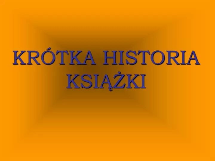 PPT - KRÓTKA HISTORIA KSIĄŻKI PowerPoint Presentation, Free Download ...