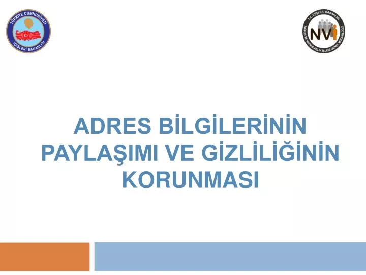 PPT - ADRES BİLGİLERİNİN PAYLAŞIMI VE GİZLİLİĞİNİN KORUNMASI PowerPoint ...