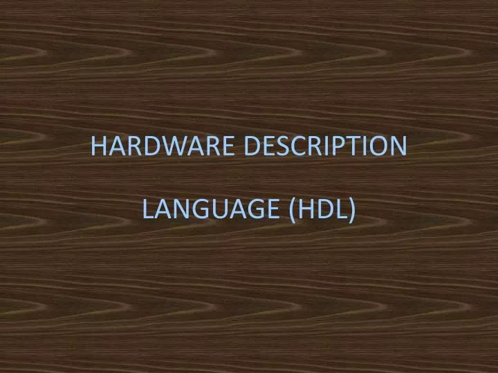 PPT HARDWARE DESCRIPTION LANGUAGE (HDL) PowerPoint Presentation, free