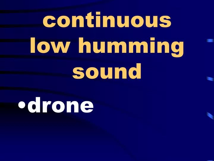 PPT - continuous low humming sound PowerPoint Presentation, free ...