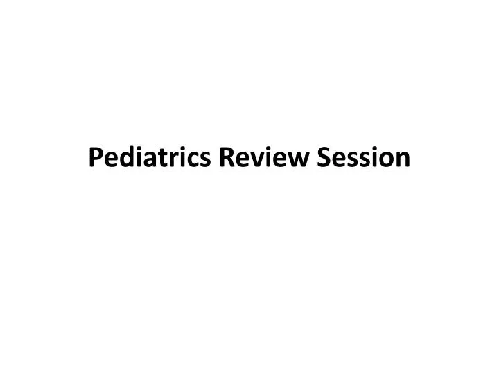 PPT Pediatrics Review Session PowerPoint Presentation, free download