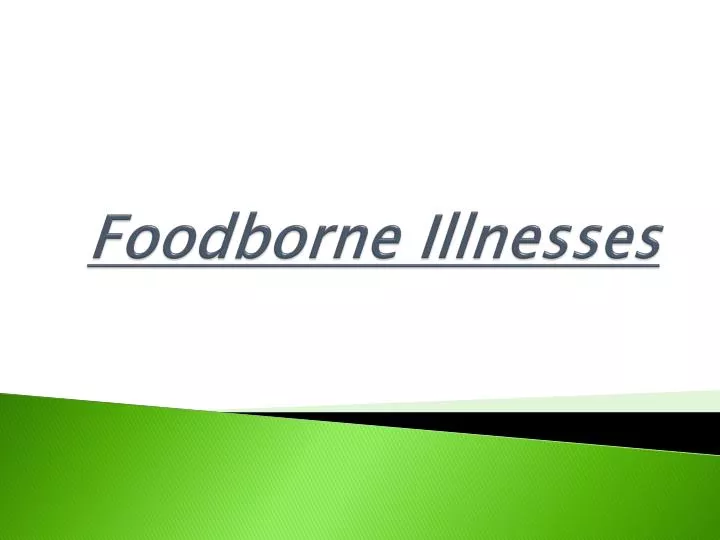 PPT - Foodborne Illnesses PowerPoint Presentation, Free Download - ID ...