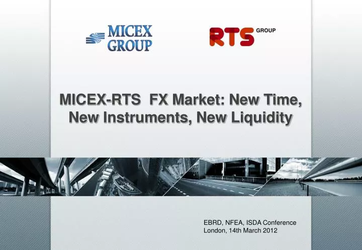 PPT - MICEX- RTS FX M arket : N ew T ime , New Instruments , New