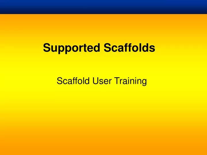 supported scaffolds n.