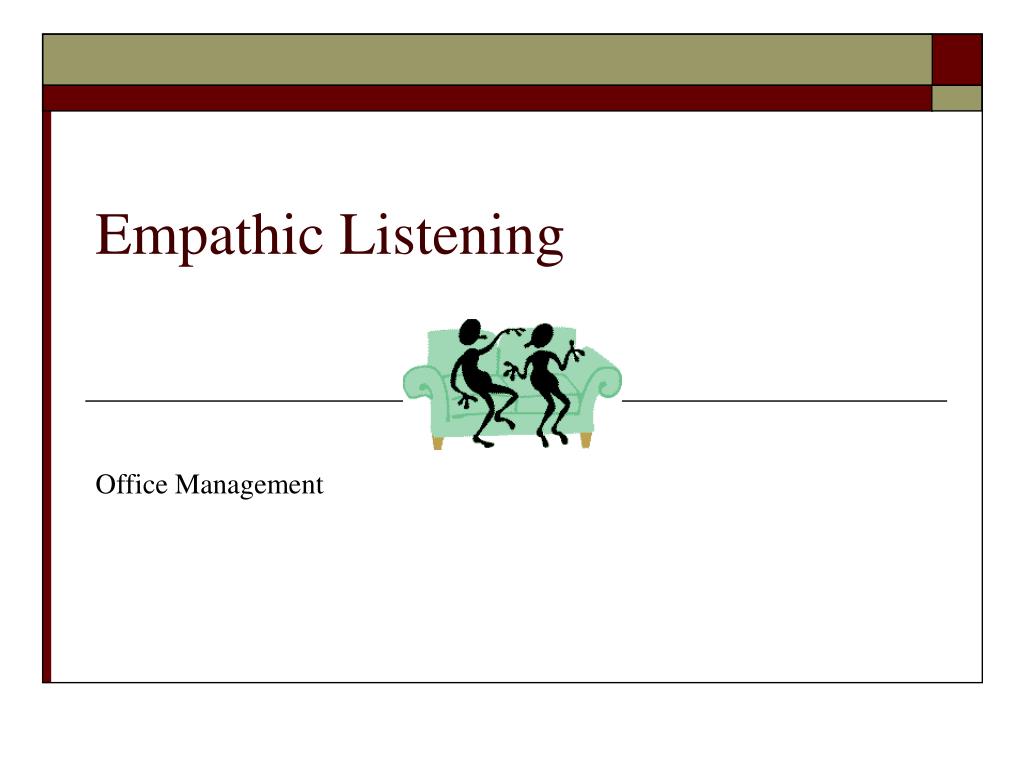 PPT - Empathic Listening PowerPoint Presentation, free download - ID:6200151