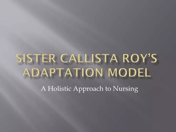 a study of the roy adaptation model ram by sister callista roy a study of the roy adaptation model ram by sister callista roy
