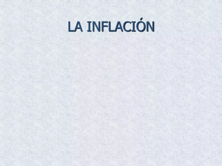 PPT - LA INFLACIÓN PowerPoint Presentation, Free Download - ID:6202628