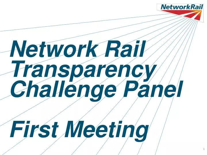 PPT - Network Rail Transparency Challenge Panel First Meeting ...