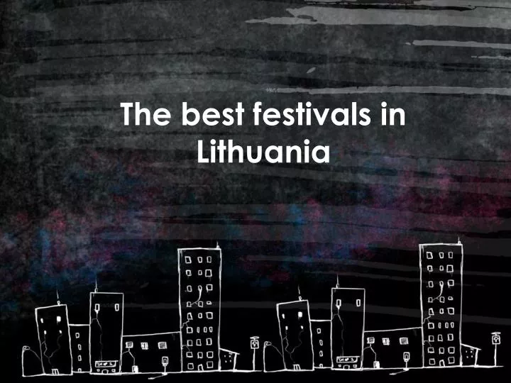PPT - The best festivals in Lithuania PowerPoint Presentation, free