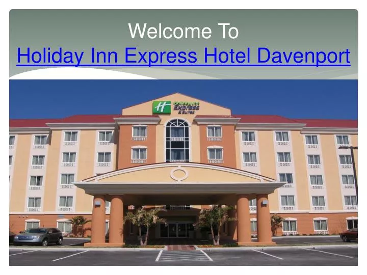 welcome to holiday inn express hotel davenport n.