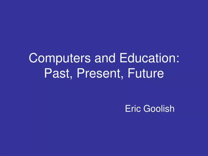 Ppt Computers And Education Past Present Future Powerpoint