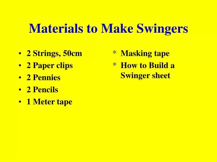 materials to make swingers n.