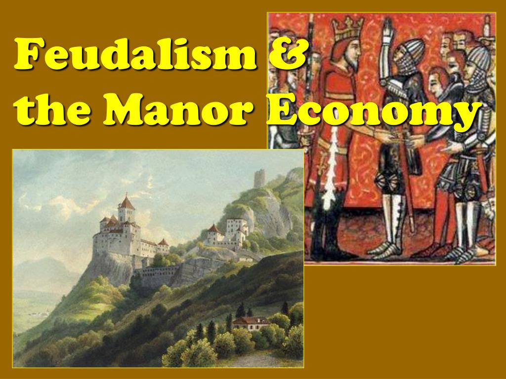 PPT - Feudalism & the Manor Economy PowerPoint Presentation, free ...