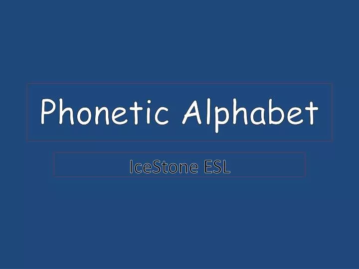 PPT - Phonetic Alphabet PowerPoint Presentation, free download - ID:6221511